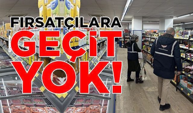 RAMAZAN ÖNCESİ FIRSATÇILIĞA KARŞI DENETİMLER SÜRÜYOR