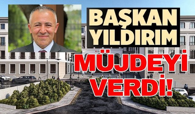 SERKAN YILDIRIM: "BİLECİK ADALET BİNASI'NIN YAPIM İHALESİNİ BUGÜN GERÇEKLEŞTİRİYORUZ"