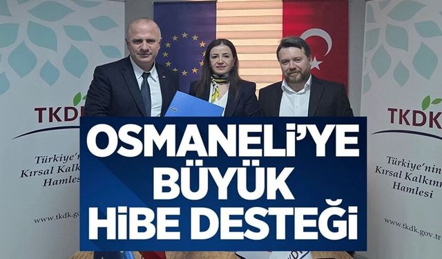 OSMANELİ'NE 11,4 MİLYON TL'LİK YÜZDE 100 HİBE DESTEK