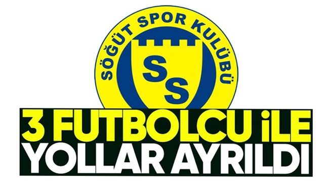 SÖĞÜTSPOR 3 FUTBOLCUYLA YOLLARINI AYIRDI