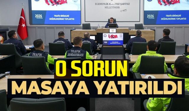 TRAFİK GÜVENLİĞİ MASAYA YATIRILDI