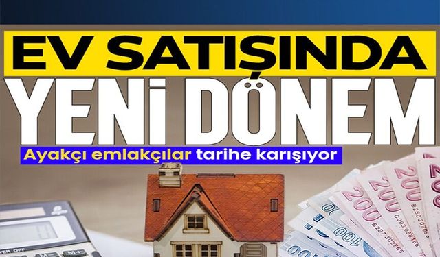EV SATIŞINDA YENİ DÖNEM BAŞLADI