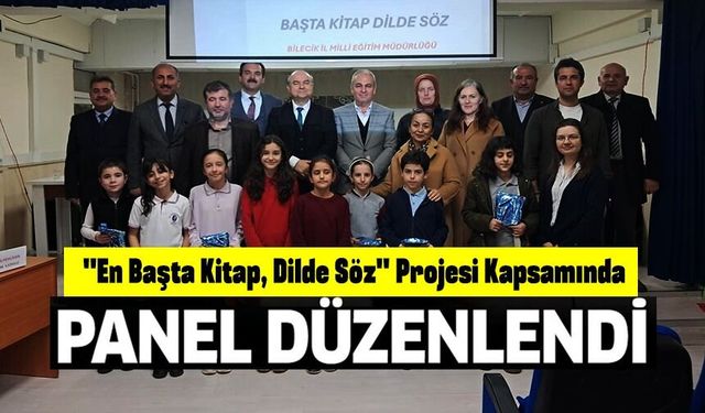 BİLECİK'TE "EN BAŞTA KİTAP, DİLDE SÖZ" PROJESİ KAPSAMINDA PANEL