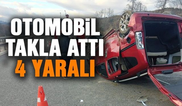 OTOMOBİL TAKLA ATTI: 4 YARALI