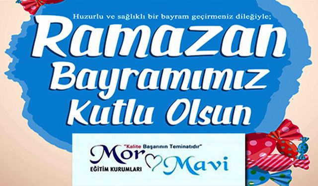 MOR MAVİ EĞİTİM KURUMLARI RAMAZAN BAYRAMI MESAJI