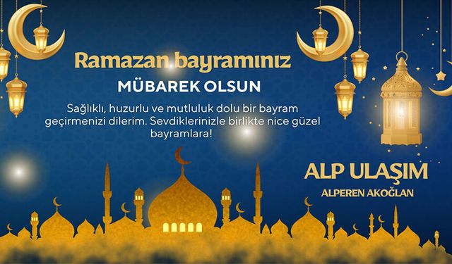 ALP ULAŞIM RAMAZAN BAYRAMI MESAJI