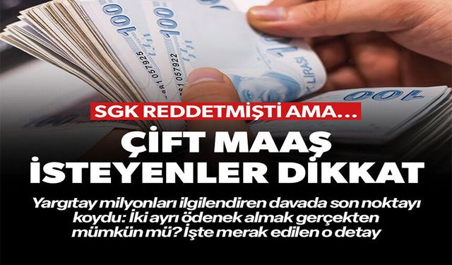 ÇİFT MAAŞ İSTEYENLER DİKKAT