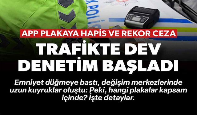 TRAFİK'TE DEV DENETİM BAŞLADI