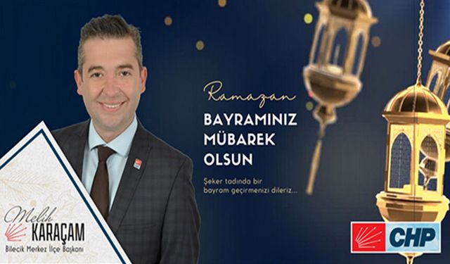 MELİH KARAÇAM RAMAZAN BAYRAMI MESAJI