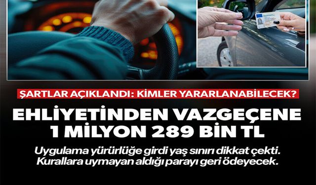 EHLİYETİNDEN VAZGEÇENE 1 MİLYON 289 BİN TL