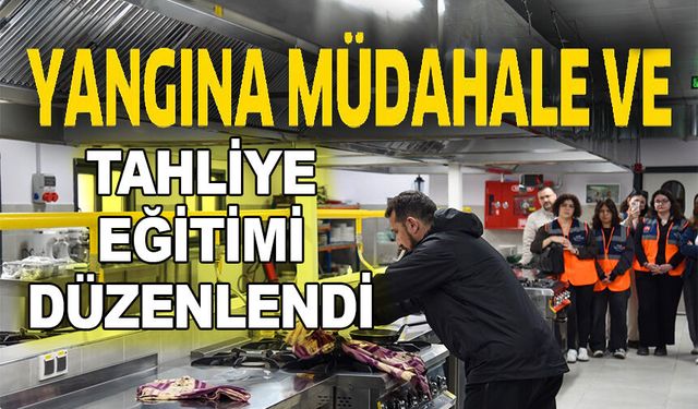 BŞEÜ'DE YANGINA MÜDAHALE VE GÜVENLİ TAHLİYE EĞİTİMİ