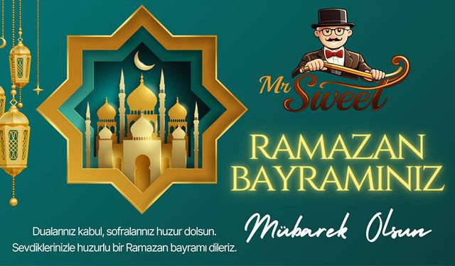 MR SWEET RAMAZAN BAYRAMI MESAJI
