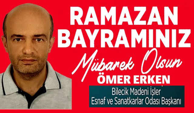 ÖMER ERKEN RAMAZAN BAYRAMI MESAJI