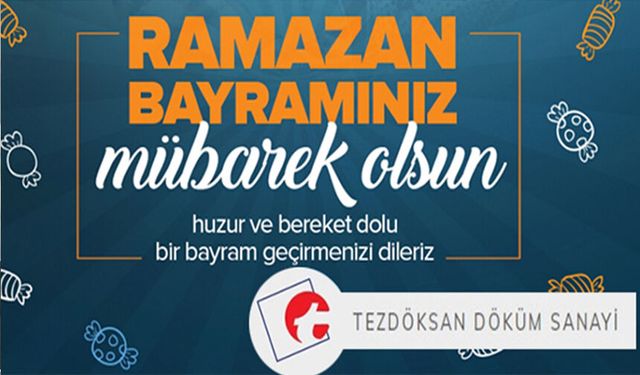 TEZDÖKSAN DÖKÜM SANAYİ RAMAZAN BAYRAMI MESAJI