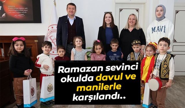 MİNİK ÖĞRENCİLER DAVUL VE MANİLERLE RAMAZAN AYI COŞKUSUNU YAŞATTI