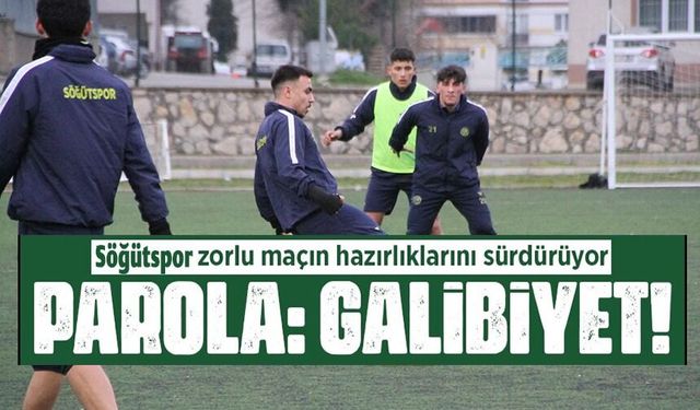 SÖĞÜTSPOR ZORLU MAÇIN HAZIRLIKLARINI SÜRDÜRÜYOR