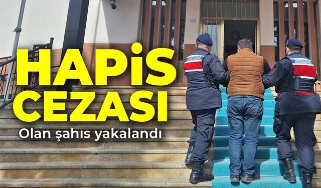 7 AY HAPİS CEZASI OLAN ŞAHIS YAKALANDI
