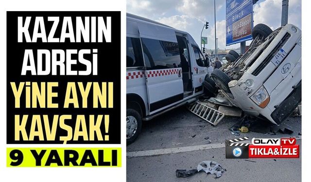 HALK MİNİBÜSÜ İLE KIRMIZI IŞIK İHLALİ YAPAN KAMYONET ÇARPIŞTI, 8'İ HAFİF 9 YARALI
