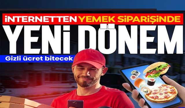 İNTERNETTEN YEMEK SİPARİŞİNDE YENİ DÖNEM!