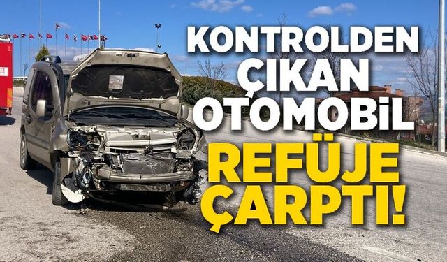 KONTROLDEN ÇIKAN ARAÇ REFÜJE ÇARPTI