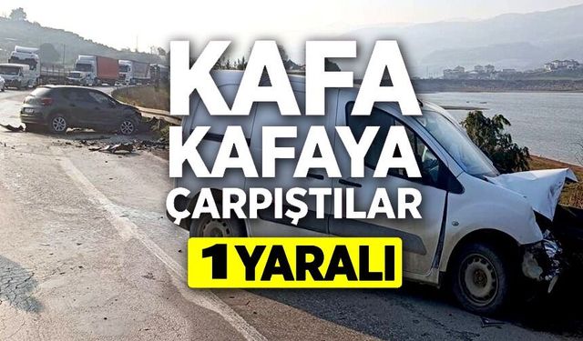 İKİ OTOMOBİL KAFA KAFAYA ÇARPIŞTI: 1 YARALI