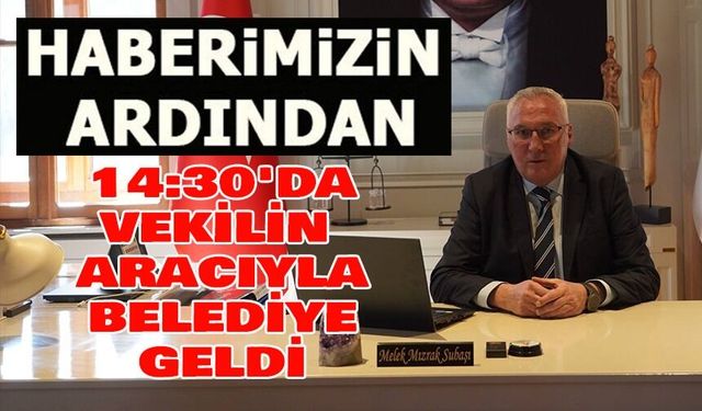 BAŞKAN VEKİLİ 14.30'DA BELEDİYEYE GELDİ