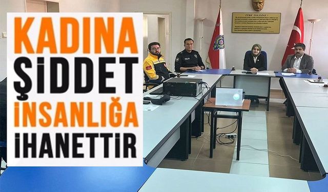 KADINA YÖNELİK ŞİDDETLE MÜCADELE TOPLANTISI