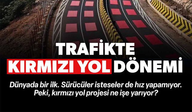 TRAFİKTE KIRMIZI YOL DÖNEMİ