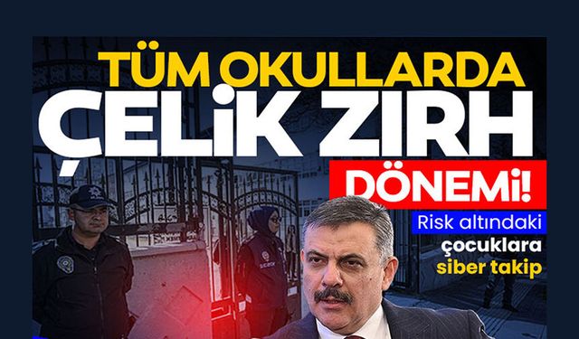 TÜM OKULLARDA ÇELİK ZIRH DÖNEMİ