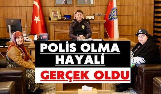 ÖZEL İHTİYAÇLI ŞEYMA'NIN POLİS OLMA HAYALİ GERÇEK OLDU