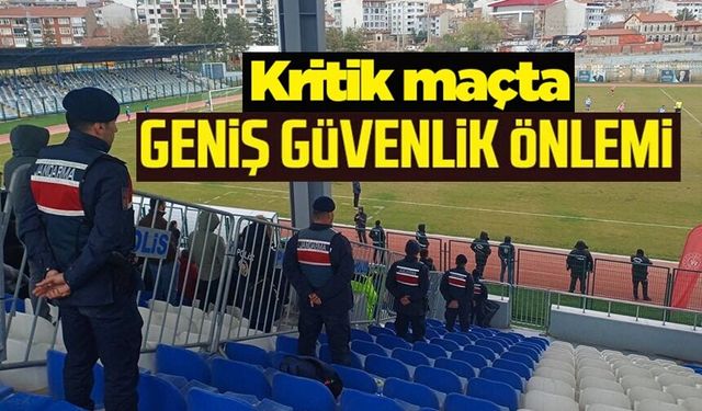 KRİTİK MAÇTA GENİŞ GÜVENLİK ÖNLEMİ