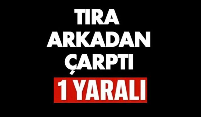 OTOMOBİL ÇEKİCİYE ÇARPTI, 1 YARALI