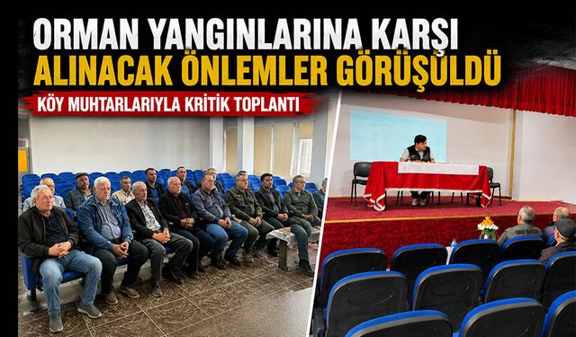 ORMAN YANGINLARINA KARŞI ALINACAK ÖNLEMLER GÖRÜŞÜLDÜ