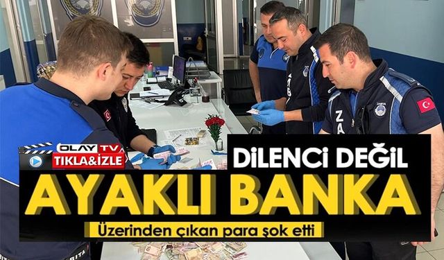 DİLENCİNİN ÜZERİNDEN ÇIKAN PARA ŞAŞIRTTI