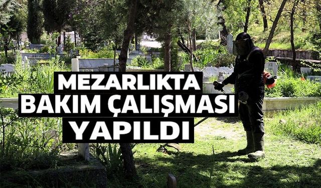 MEZARLIKLARDA BAKIM ÇALIŞMASI
