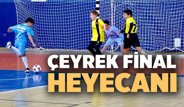 FUTSAL ÇEYREK FİNAL HEYECANI SÜRÜYOR
