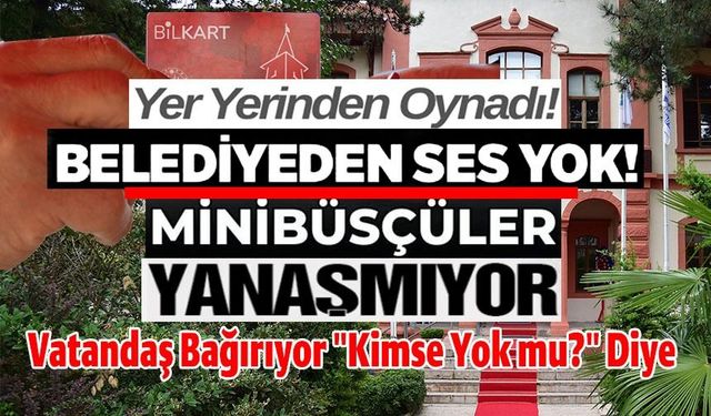 MİNİBÜS ÖDEME SORUNU BÜYÜRKEN, BELEDİYEDEN BİR AÇIKLAMA GELMEDİ