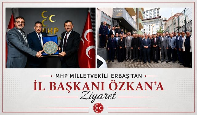 MHP KÜTAHYA MİLLETVEKİLİ ERBAŞ'TAN İL BAŞKANI ÖZKAN'A ZİYARET