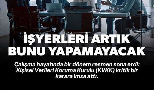 İŞYERLERİ ARTIK BUNU YAPAMAYACAK