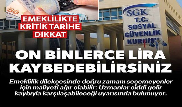 EMEKLİLİKTE KRİTİK TARİHE DİKKAT