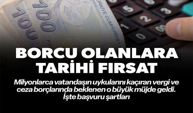 BORCU OLANLARA TARİHİ FIRSAT