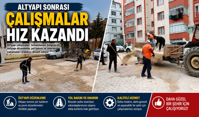 ALTYAPI SONRASI ÇALIŞMALAR HIZ KAZANDI