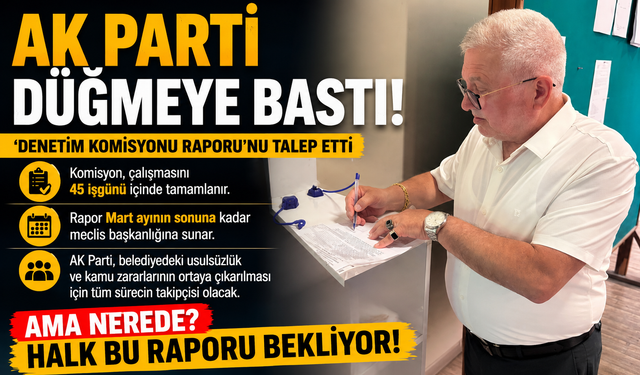 AK PARTİLİ ÜYE BELEDİYEDEN 'DENETİM KOMİSYONU RAPORU'NU TALEP ETTİ