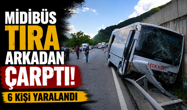 MİDİBÜS TIRA ARKADAN ÇARPTI, 6 KİŞİ YARALANDI