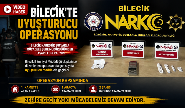 BİLECİK'TE UYUŞTURUCU OPERASYONU