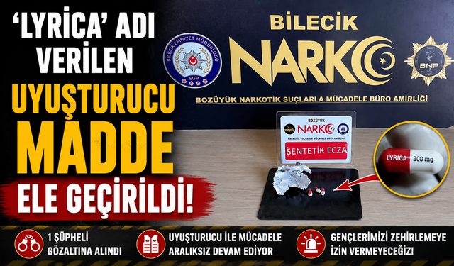 'LYRİCA' ADI VERİLEN UYUŞTURUCU MADDE ELE GEÇİRİLDİ