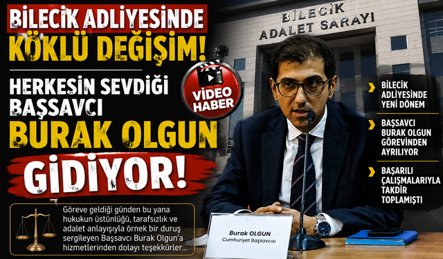 BİLECİK CUMHURİYET BAŞSAVCISI BURAK OLGUN ANTALYA CUMHURİYET BAŞSAVCI VEKİLLİĞİNE ATANDI