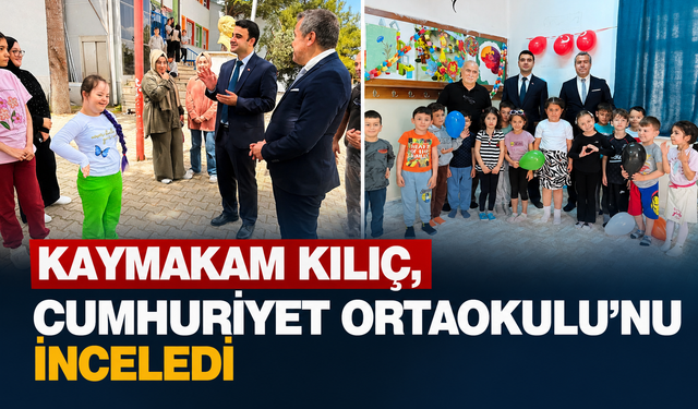 KAYMAKAM KILIÇ, CUMHURİYET ORTAOKULU'NU İNCELEDİ