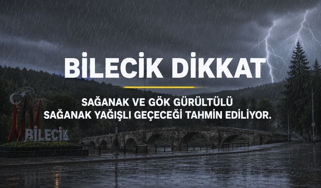 BİLECİK İÇİN UYARI