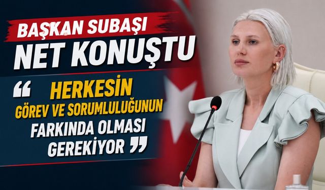 BAŞKAN SUBAŞI: "VATANDAŞLARIMIZI MAĞDUR EDECEK HİÇBİR GİRİŞİME İZİN VERMEYECEĞİZ"
